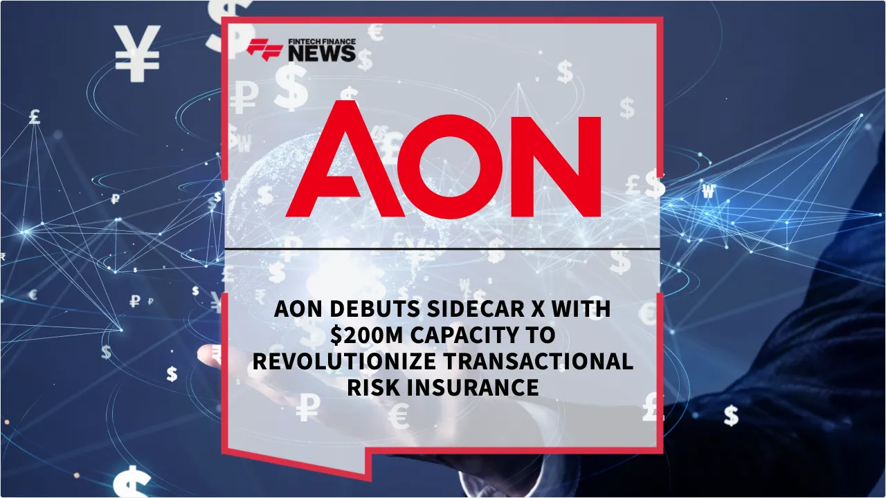 Press Release: Aon Debuts Sidecar X with $200M Capacity to Revolutionize Transactional Risk Insurance | Featured Image by FF News