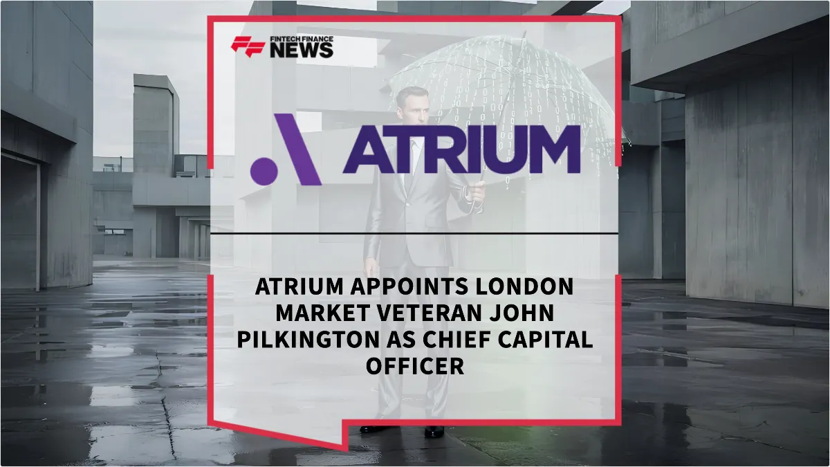 Press Release: Atrium Appoints London Market Veteran John Pilkington as Chief Capital Officer | Featured Image by FF News