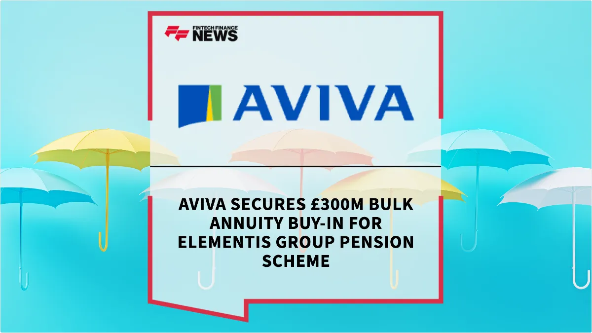 Press Release: Aviva Secures £300m Bulk Annuity Buy-in for Elementis Group Pension Scheme | Featured Image by FF News