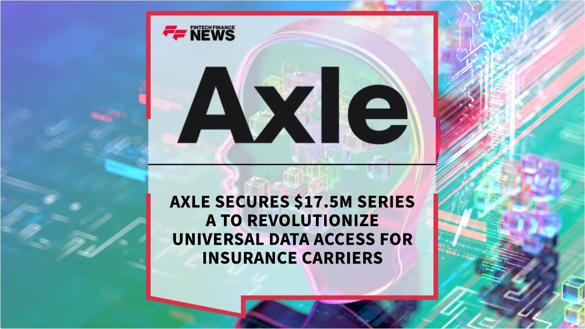 Press Release: Axle Secures $17.5M Series A to Revolutionize Universal Data Access for Insurance Carriers | Featured Image by FF News