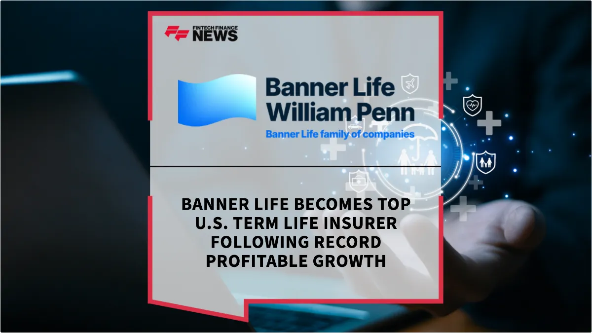 Press Release: Banner Life Becomes Top U.S. Term Life Insurer Following Record Profitable Growth | Featured Image by FF News