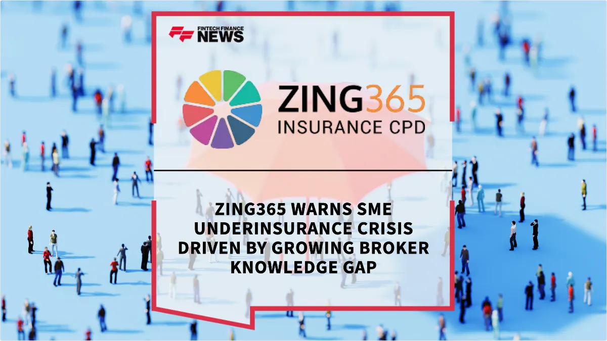 Press Release: Zing365 Warns SME Underinsurance Crisis Driven by Growing Broker Knowledge Gap | Featured Image by FF News