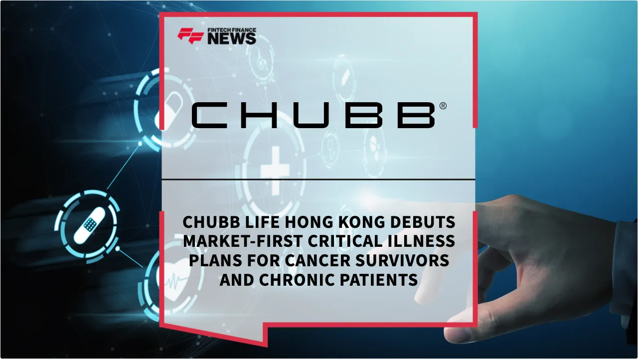Press Release: Chubb Life Hong Kong Debuts Market-First Critical Illness Plans for Cancer Survivors and Chronic Patients | Featured Image by FF News
