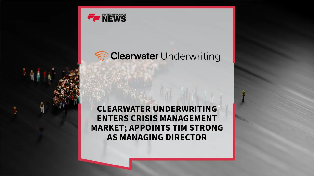 Press Release: Clearwater Underwriting Enters Crisis Management Market; Appoints Tim Strong as Managing Director | Featured Image by FF News