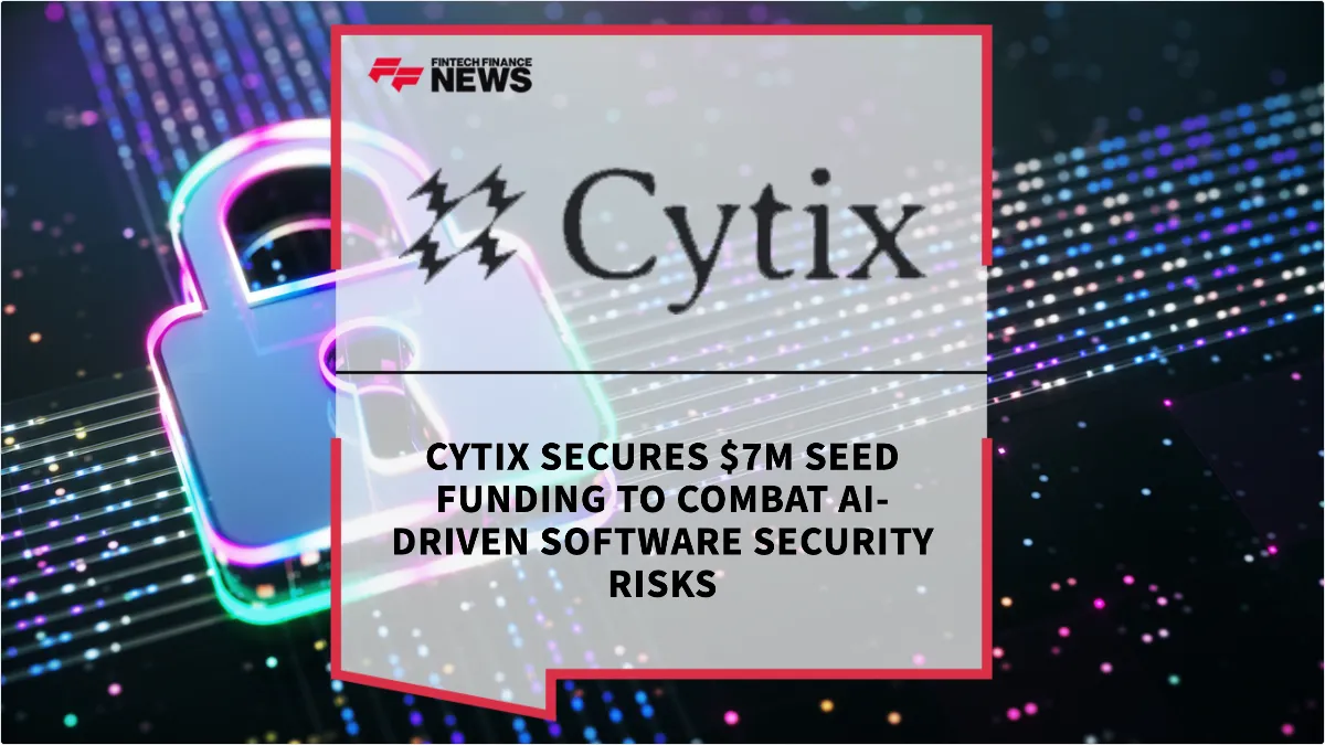 Press Release: Cytix Secures $7M Seed Funding to Combat AI-Driven Software Security Risks | Featured Image by FF News