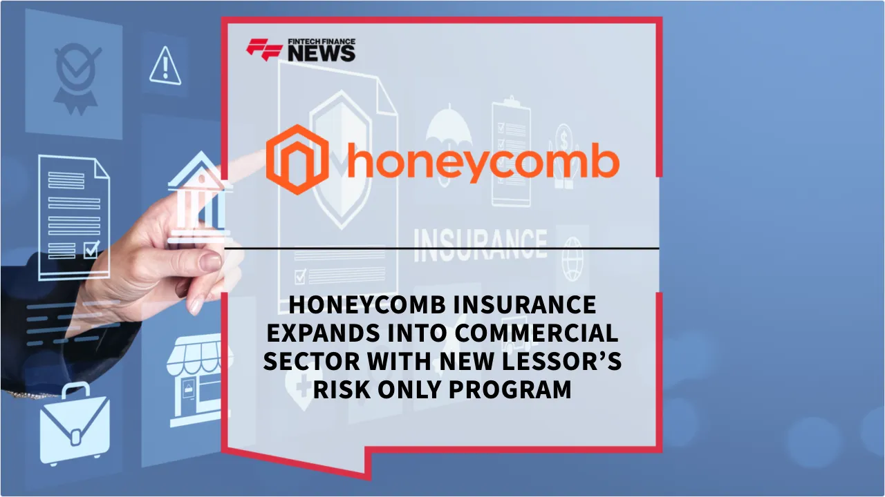 Press Release: Honeycomb Insurance Expands into Commercial Sector with New Lessor’s Risk Only Program | Featured Image by FF News