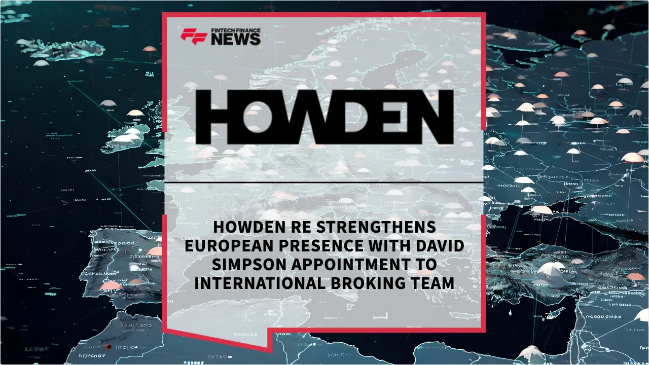 Press Release: Howden Re Strengthens European Presence with David Simpson Appointment to International Broking Team | Featured Image by FF News