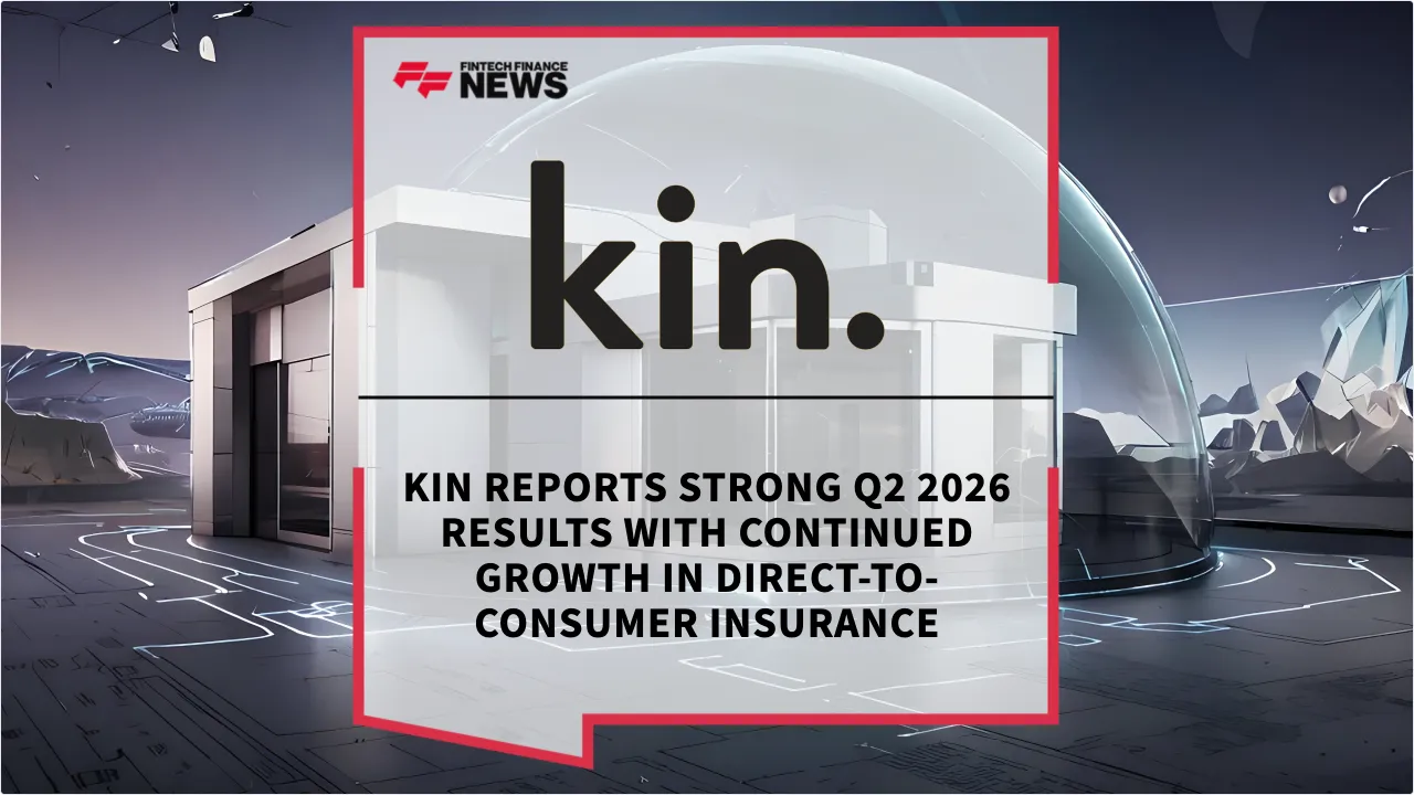 Press Release: Kin Reports Strong Q2 2026 Results with Continued Growth in Direct-to-Consumer Insurance | Featured Image by FF News