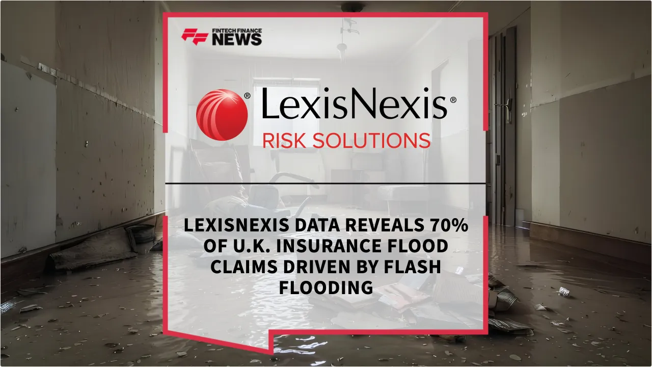 Press Release: LexisNexis Data Reveals 70% of U.K. Insurance Flood Claims Driven by Flash Flooding | Featured Image by FF News