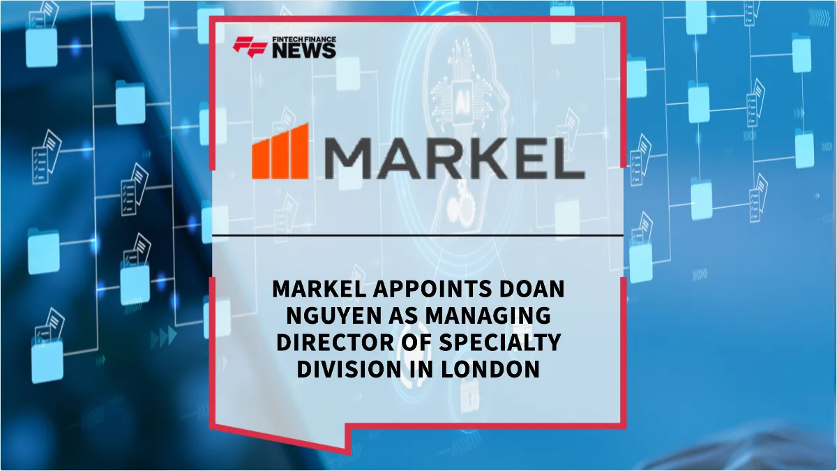 Press Release: Markel Appoints Doan Nguyen as Managing Director of Specialty Division in London | Featured Image by FF News