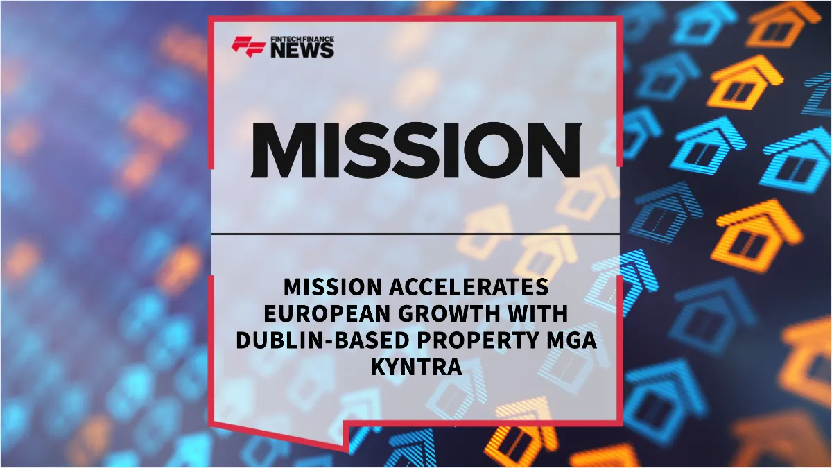 Press Release: MISSION Accelerates European Growth with Dublin-Based Property MGA Kyntra | Featured Image by FF News