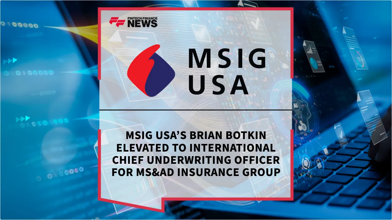 Press Release: MSIG USA’s Brian Botkin Elevated to International Chief Underwriting Officer for MS&AD Insurance Group | Featured Image by FF News