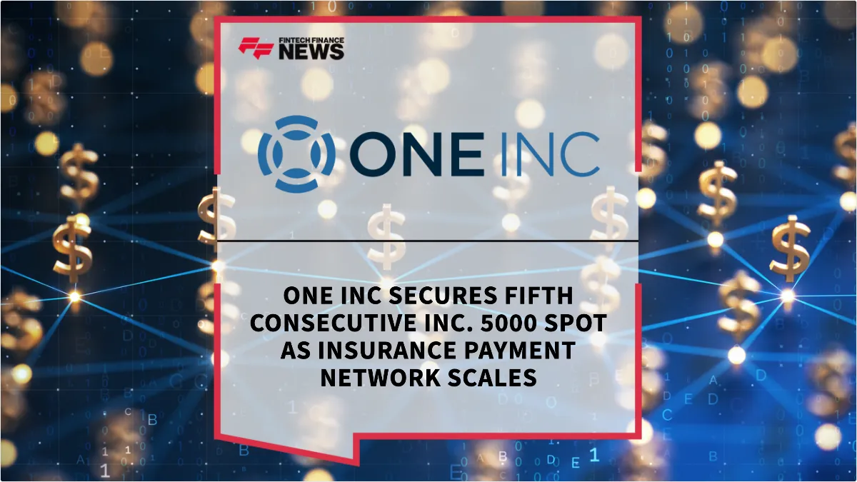 Press Release: One Inc Secures Fifth Consecutive Inc. 5000 Spot as Insurance Payment Network Scales | Featured Image by FF News