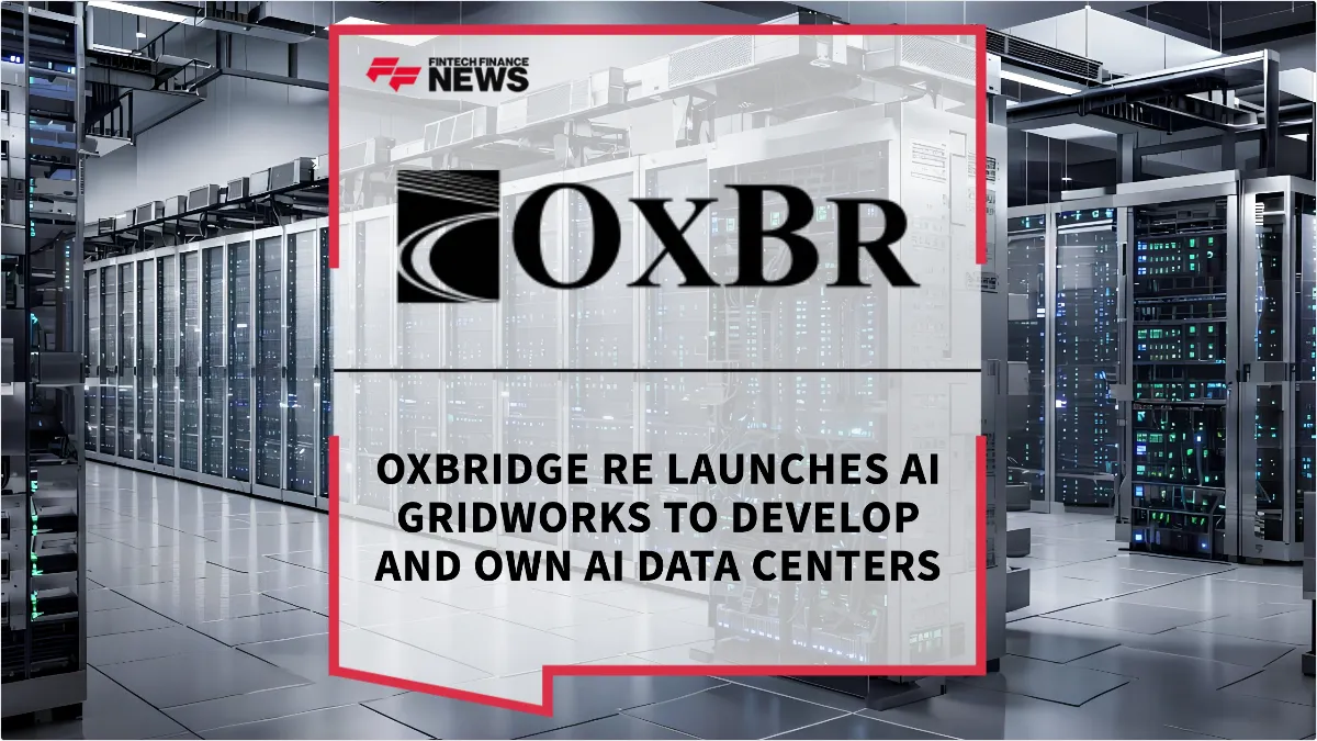 Press Release: Oxbridge Re Launches AI GridWorks to Develop and Own AI Data Centers | Featured Image by FF News