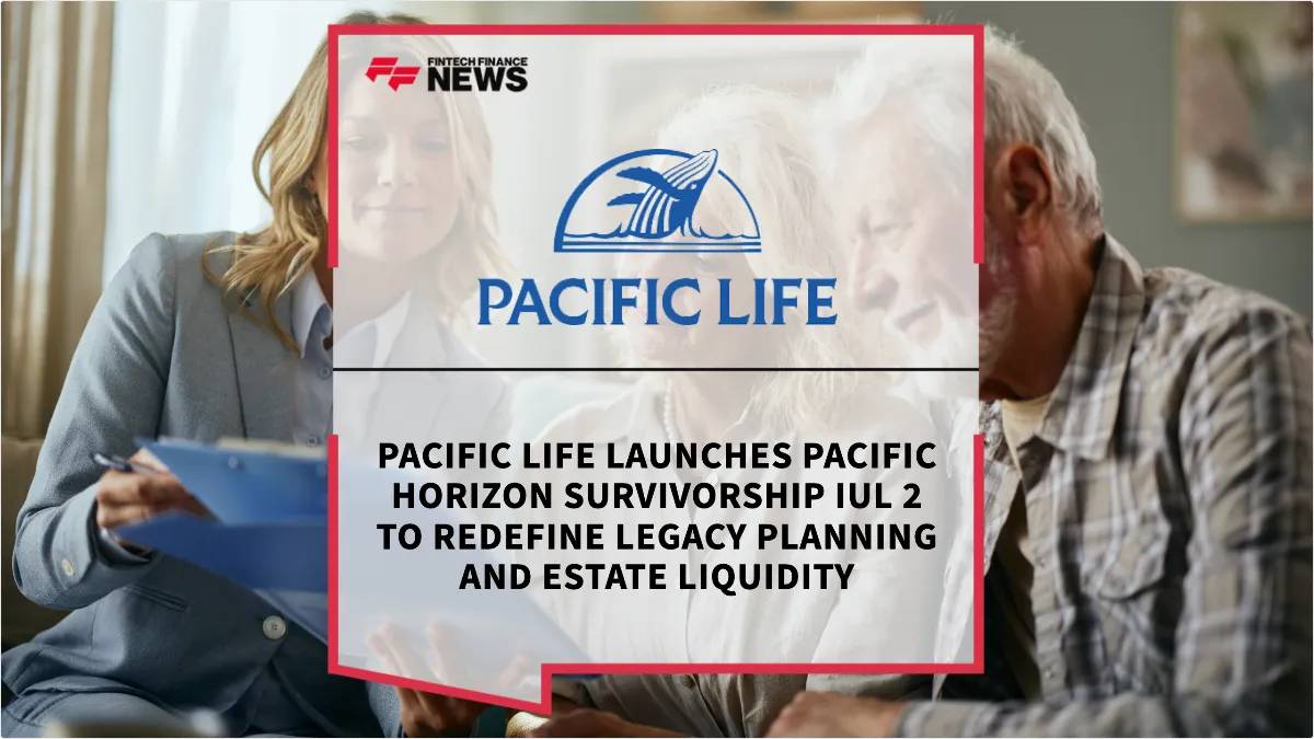 Press Release: Pacific Life Launches Pacific Horizon Survivorship IUL 2 to Redefine Legacy Planning and Estate Liquidity | Featured Image by FF News