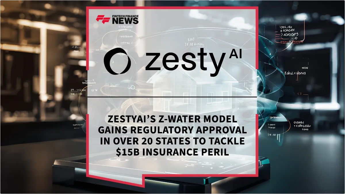 Press Release: ZestyAI’s Z-WATER Model Gains Regulatory Approval in Over 20 States to Tackle $15B Insurance Peril | Featured Image by FF News