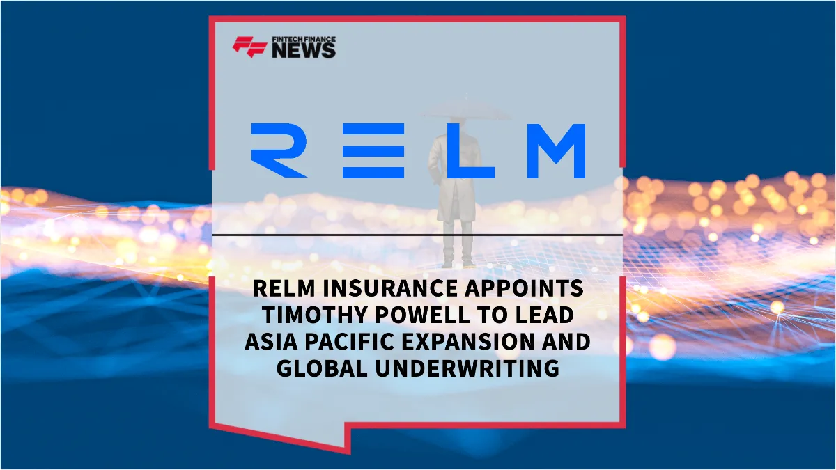 Press Release: Relm Insurance Appoints Timothy Powell to Lead Asia Pacific Expansion and Global Underwriting | Featured Image by FF News