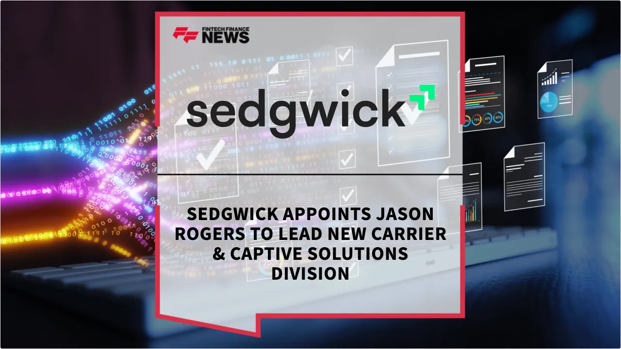 Press Release: Sedgwick Appoints Jason Rogers to Lead New Carrier & Captive Solutions Division | Featured Image by FF News