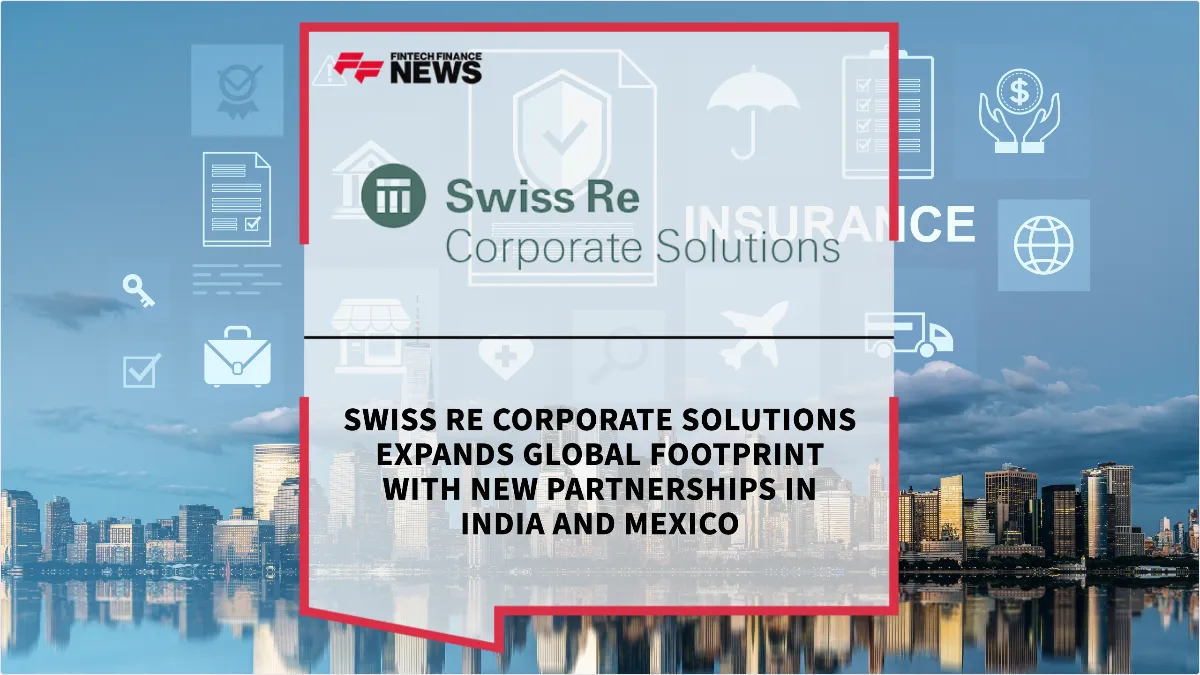 Press Release: Swiss Re Corporate Solutions Expands Global Footprint with New Partnerships in India and Mexico | Featured Image by FF News