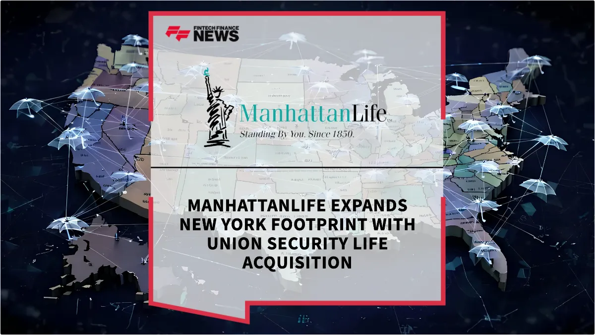 Press Release: ManhattanLife Expands New York Footprint with Union Security Life Acquisition | Featured Image by FF News