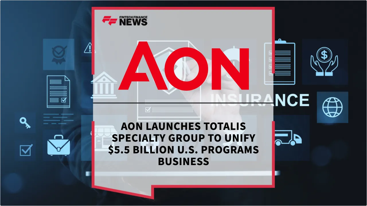 Press Release: Aon Launches Totalis Specialty Group to Unify $5.5 Billion U.S. Programs Business | Featured Image by FF News