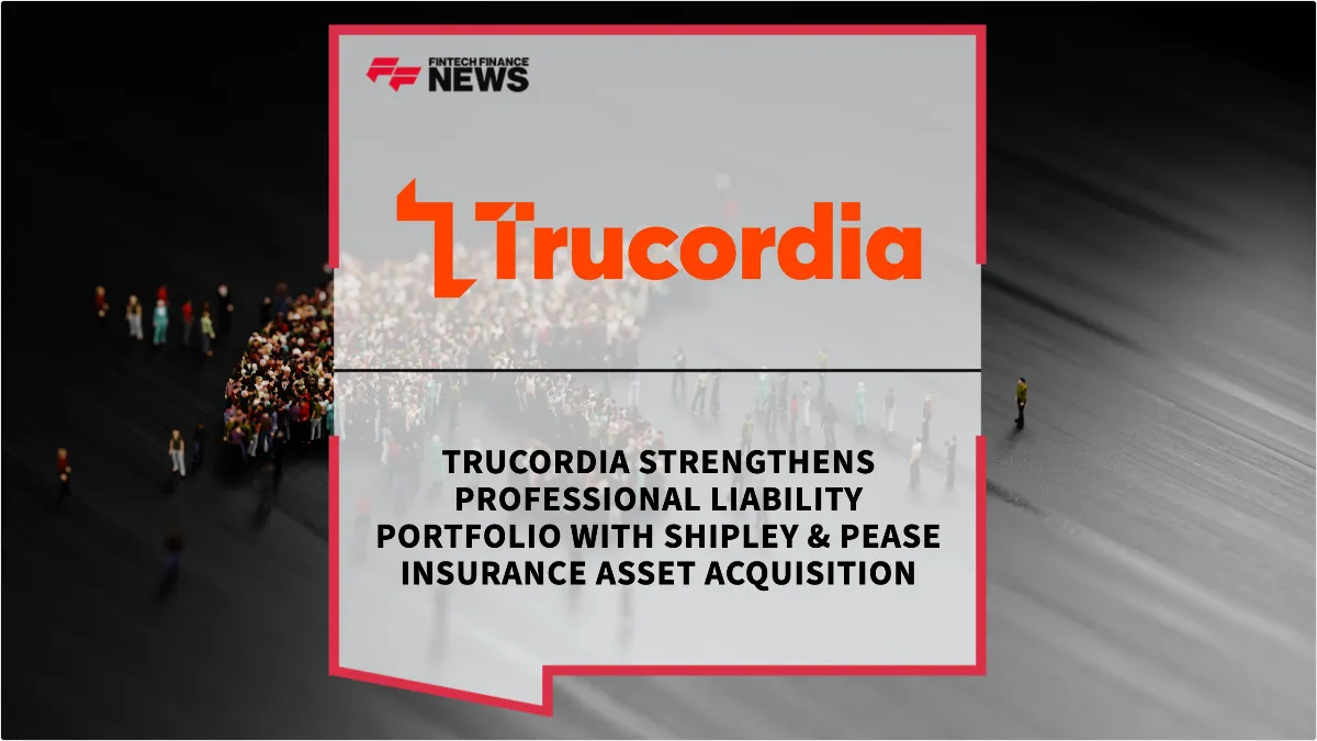 Press Release: Trucordia Strengthens Professional Liability Portfolio with Shipley & Pease Insurance Asset Acquisition | Featured Image by FF News