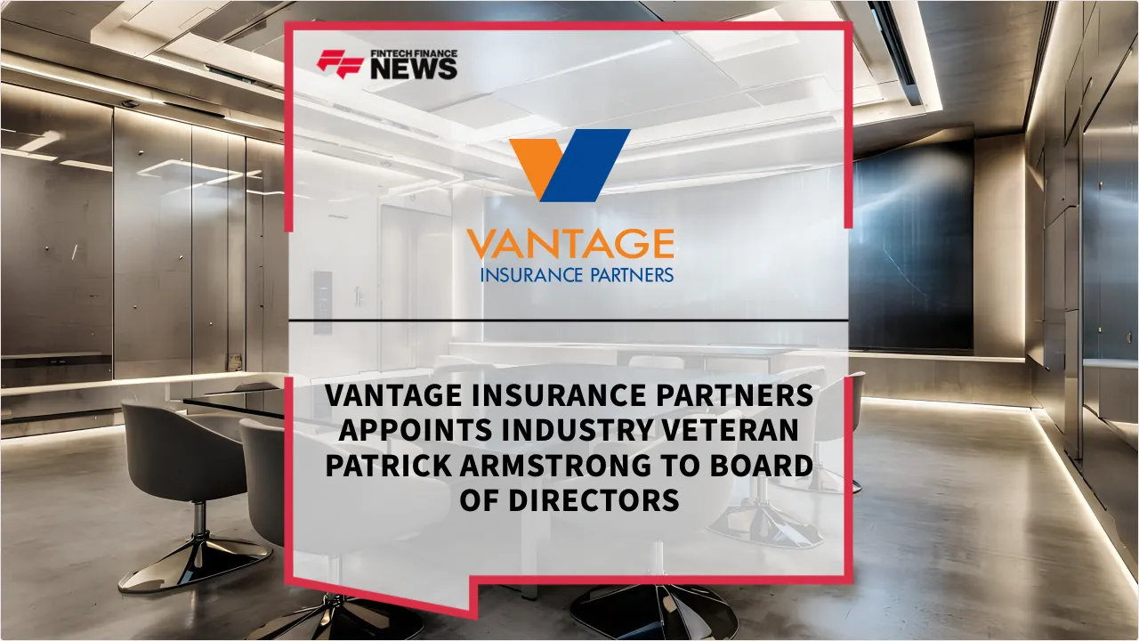 Press Release: Vantage Insurance Partners Appoints Industry Veteran Patrick Armstrong to Board of Directors | Featured Image by FF News