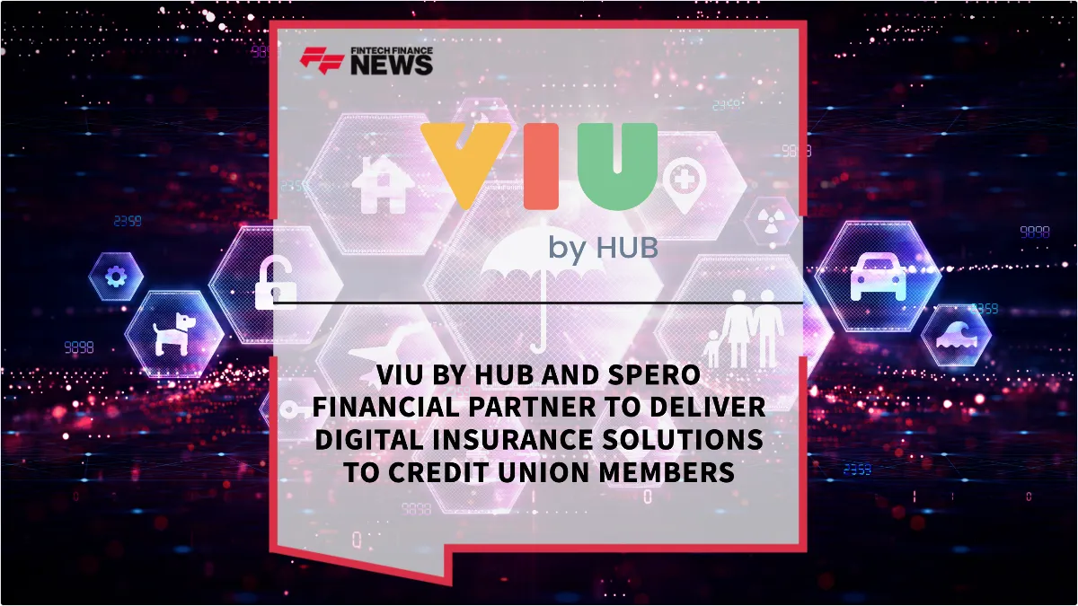 Press Release: VIU by HUB and Spero Financial Partner to Deliver Digital Insurance Solutions to Credit Union Members | Featured Image by FF News
