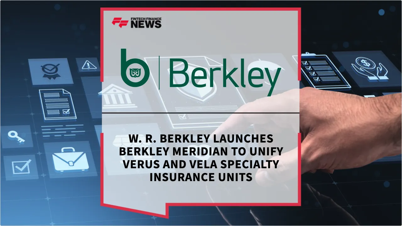 Press Release: W. R. Berkley Launches Berkley Meridian to Unify Verus and Vela Specialty Insurance Units | Featured Image by FF News