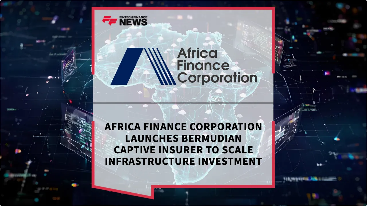 Press Release: Africa Finance Corporation Launches Bermudian Captive Insurer to Scale Infrastructure Investment | Featured Image by FF News
