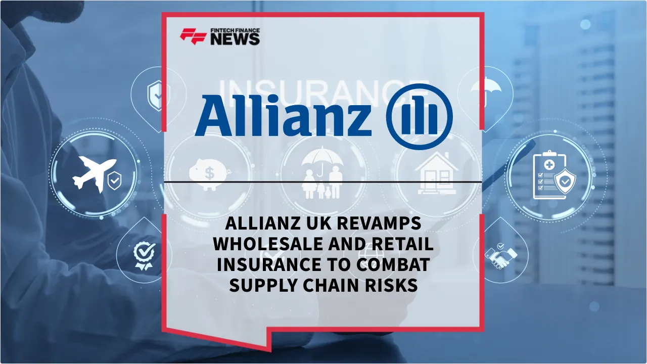 Press Release: Allianz UK Revamps Wholesale and Retail Insurance to Combat Supply Chain Risks | Featured Image by FF News