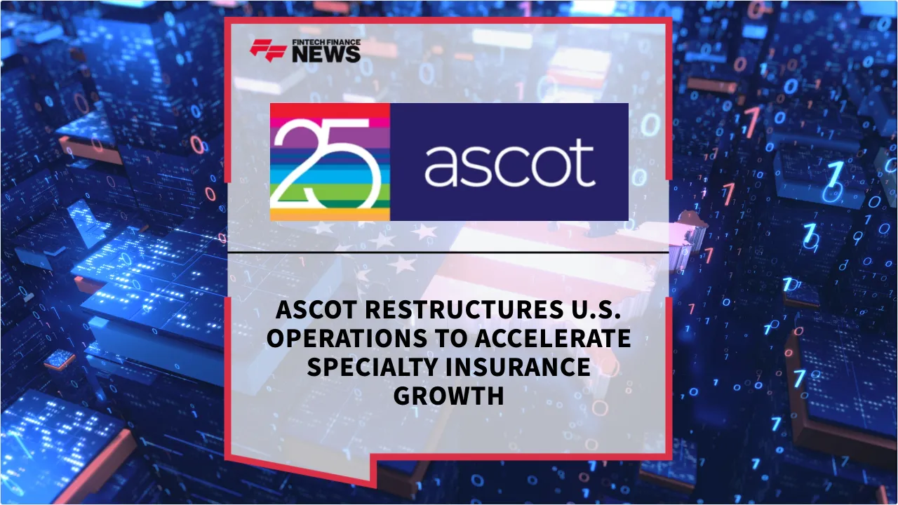 Press Release: Ascot Restructures U.S. Operations to Accelerate Specialty Insurance Growth | Featured Image by FF News
