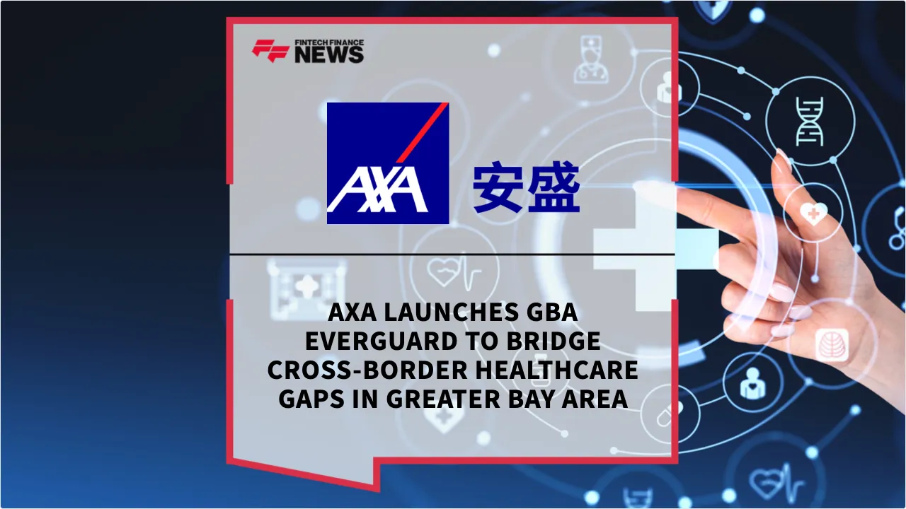 Press Release: AXA Launches GBA EverGuard to Bridge Cross-Border Healthcare Gaps in Greater Bay Area | Featured Image by FF News
