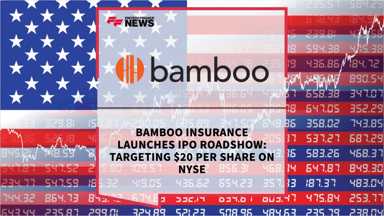 Press Release: Bamboo Insurance Launches IPO Roadshow: Targeting $20 Per Share on NYSE | Featured Image by FF News