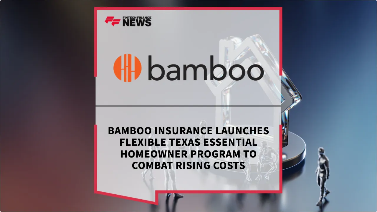 Press Release: Bamboo Insurance Launches Flexible Texas Essential Homeowner Program to Combat Rising Costs | Featured Image by FF News