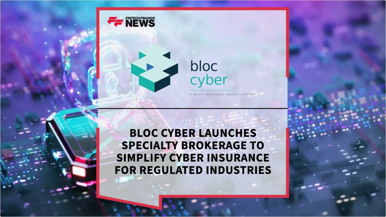 Press Release: Bloc Cyber Launches Specialty Brokerage to Simplify Cyber Insurance for Regulated Industries | Featured Image by FF News