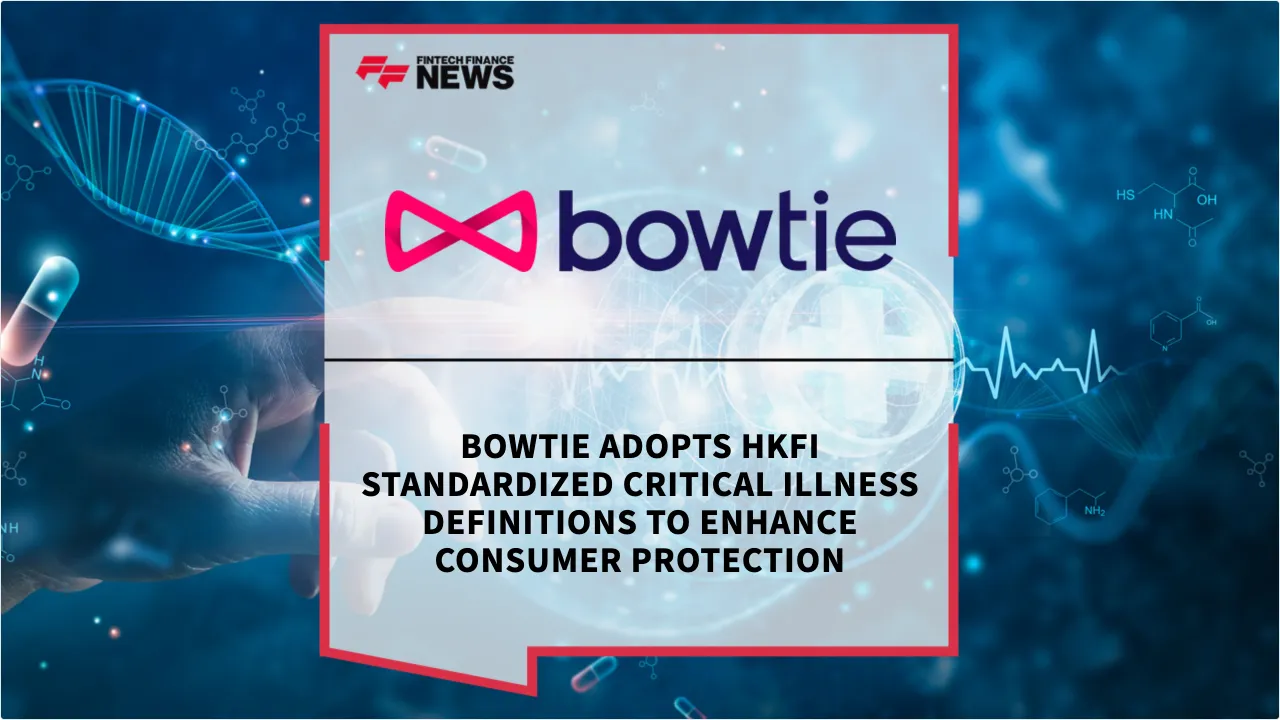 Press Release: Bowtie Adopts HKFI Standardized Critical Illness Definitions to Enhance Consumer Protection | Featured Image by FF News