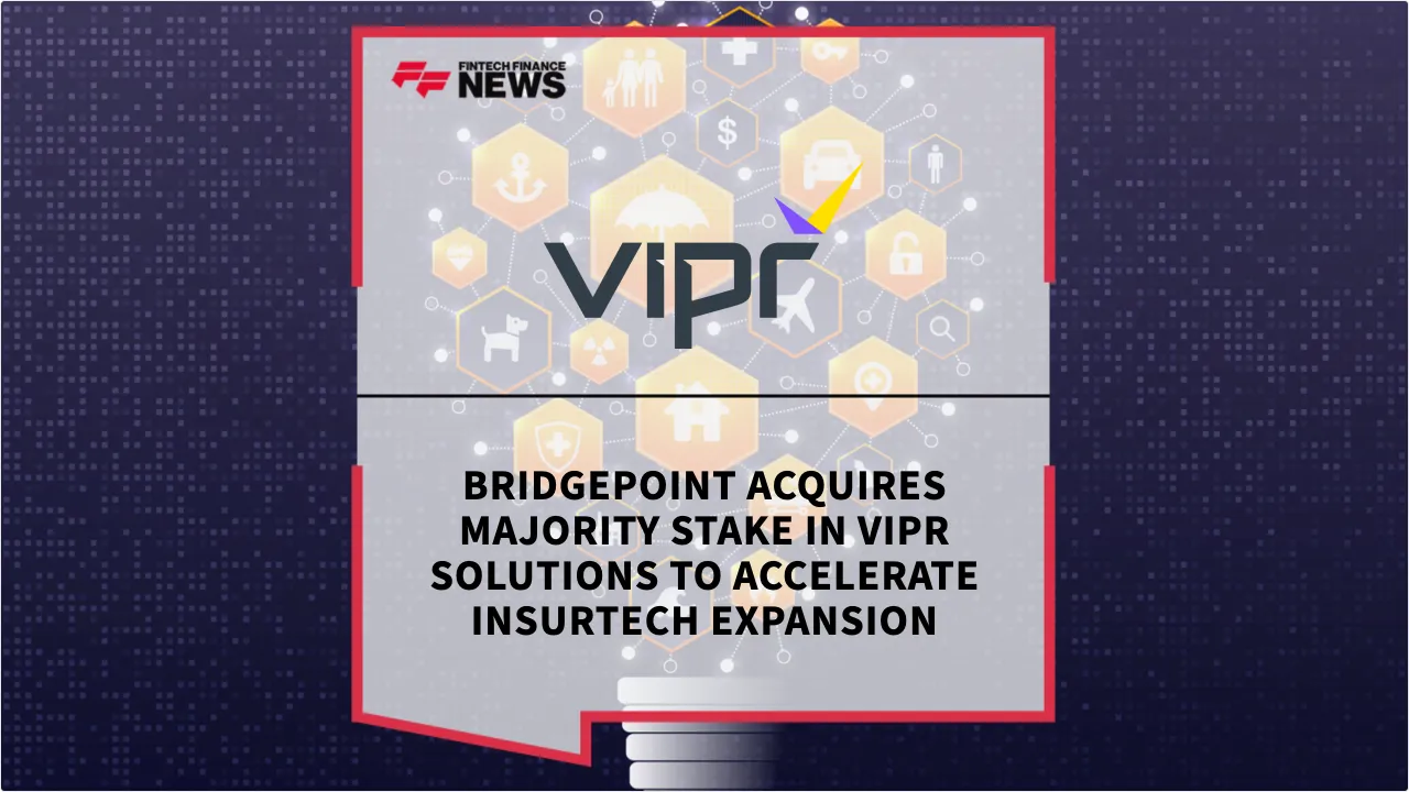 Press Release: Bridgepoint Acquires Majority Stake in VIPR Solutions to Accelerate Insurtech Expansion | Featured Image by FF News