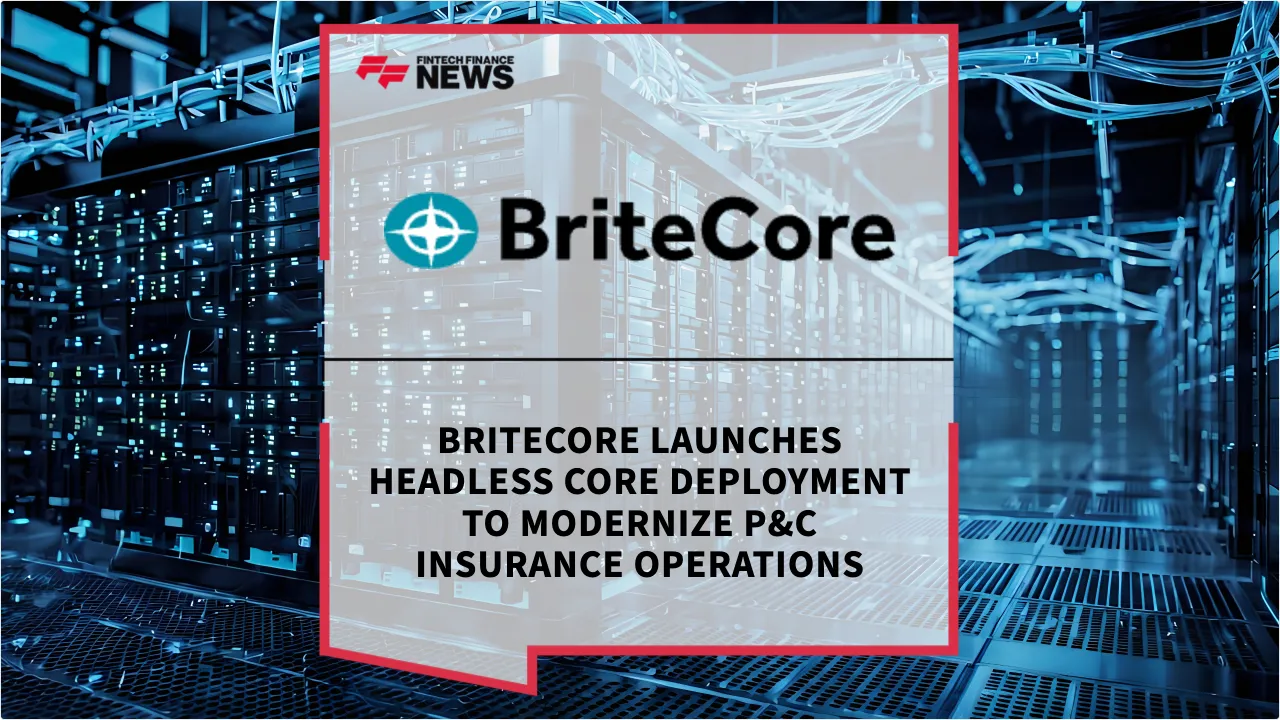 Press Release: BriteCore Launches Headless Core Deployment to Modernize P&C Insurance Operations | Featured Image by FF News