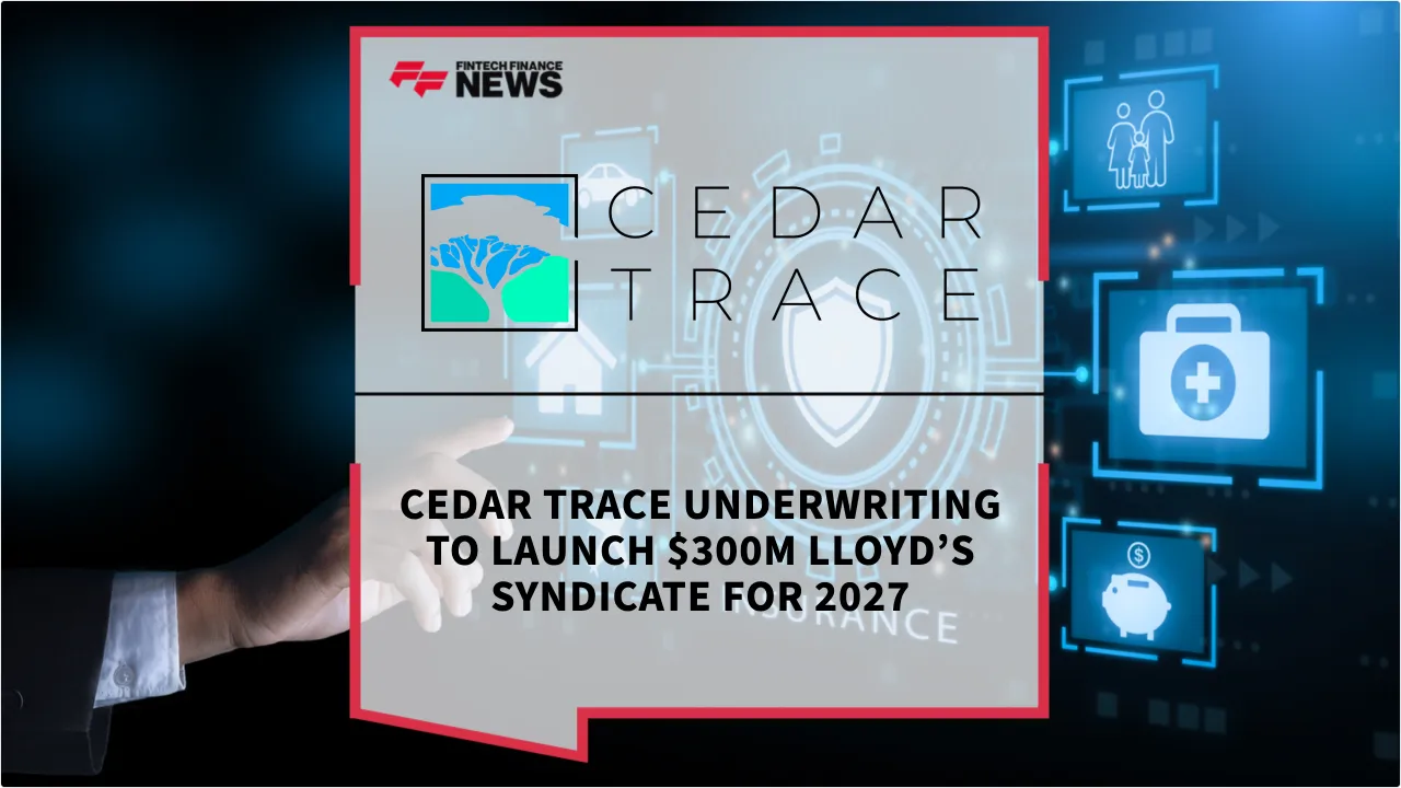 Press Release: Cedar Trace Underwriting to Launch $300m Lloyd’s Syndicate for 2027 | Featured Image by FF News