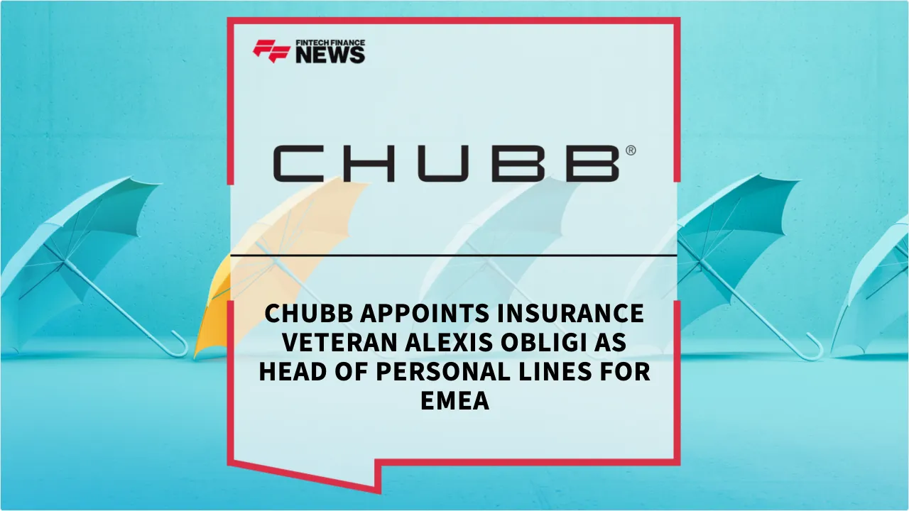 Press Release: Chubb Appoints Insurance Veteran Alexis Obligi as Head of Personal Lines for EMEA | Featured Image by FF News