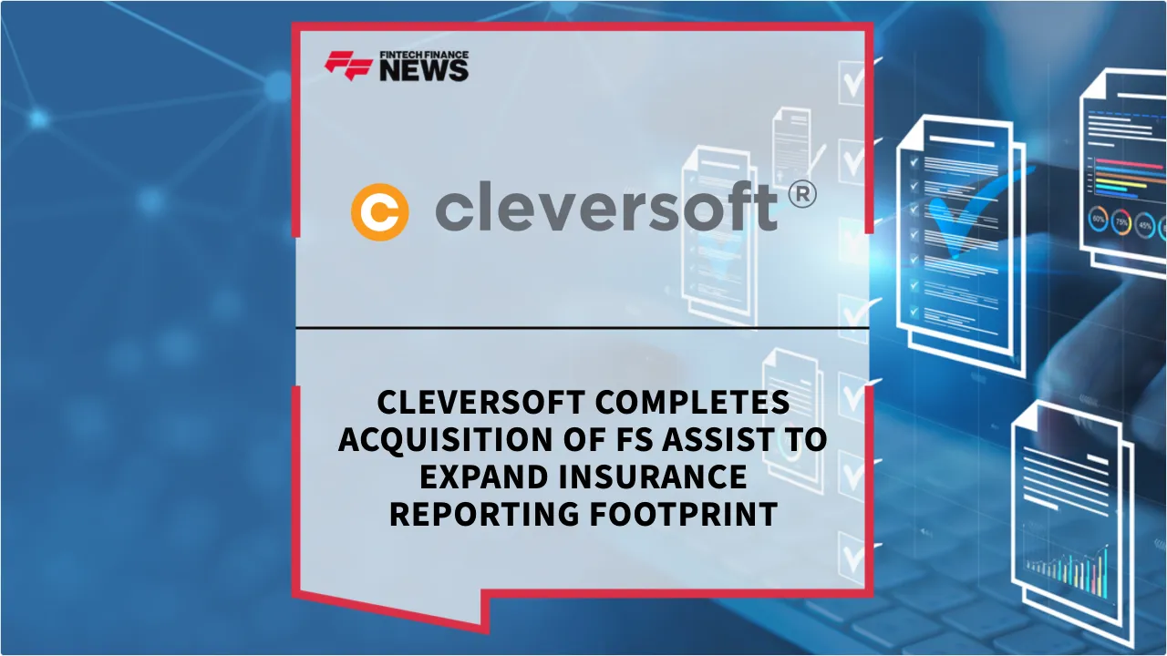 Press Release: cleversoft Completes Acquisition of FS Assist to Expand Insurance Reporting Footprint | Featured Image by FF News