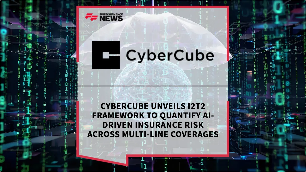 Press Release: CyberCube Unveils I2T2 Framework to Quantify AI-Driven Insurance Risk Across Multi-Line Coverages | Featured Image by FF News