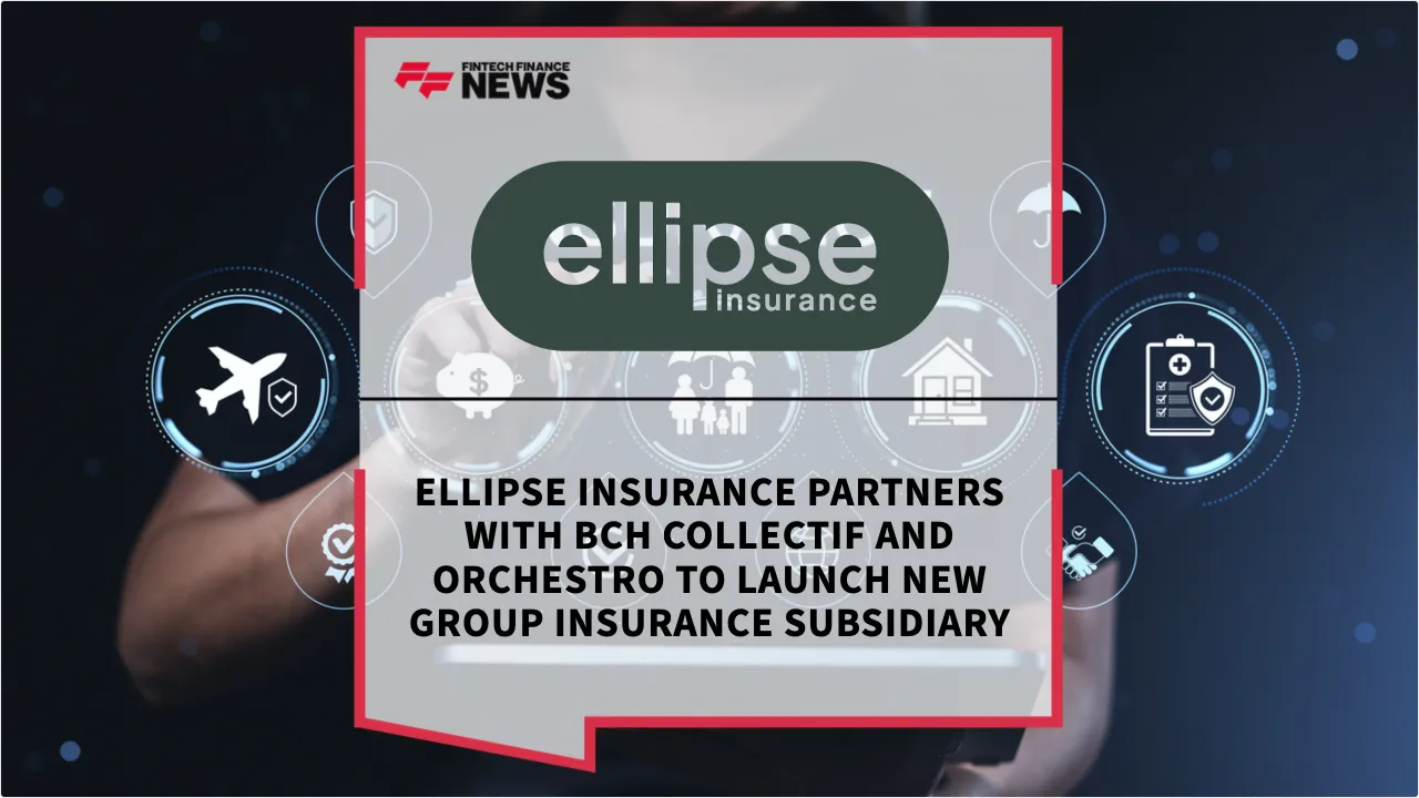 Press Release: Ellipse Insurance Partners with BCH Collectif and Orchestro to Launch New Group Insurance Subsidiary | Featured Image by FF News