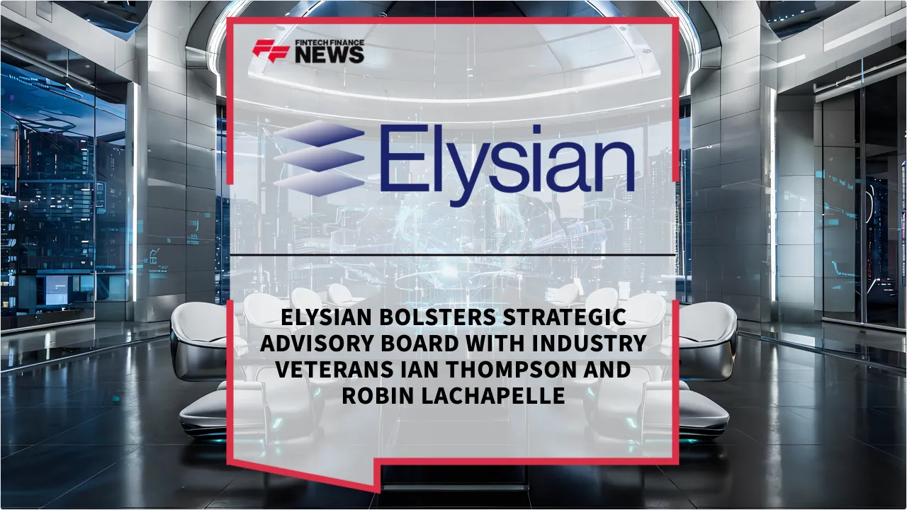 Press Release: Elysian Bolsters Strategic Advisory Board with Industry Veterans Ian Thompson and Robin LaChapelle | Featured Image by FF News