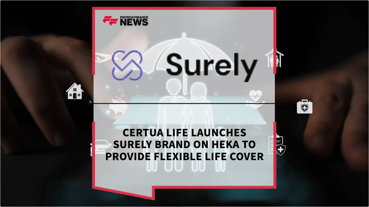 Press Release: Certua Life Launches Surely Brand on Heka to Provide Flexible Life Cover | Featured Image by FF News