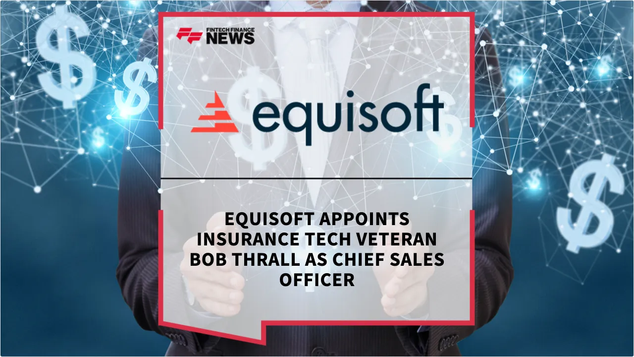 Press Release: Equisoft Appoints Insurance Tech Veteran Bob Thrall as Chief Sales Officer | Featured Image by FF News