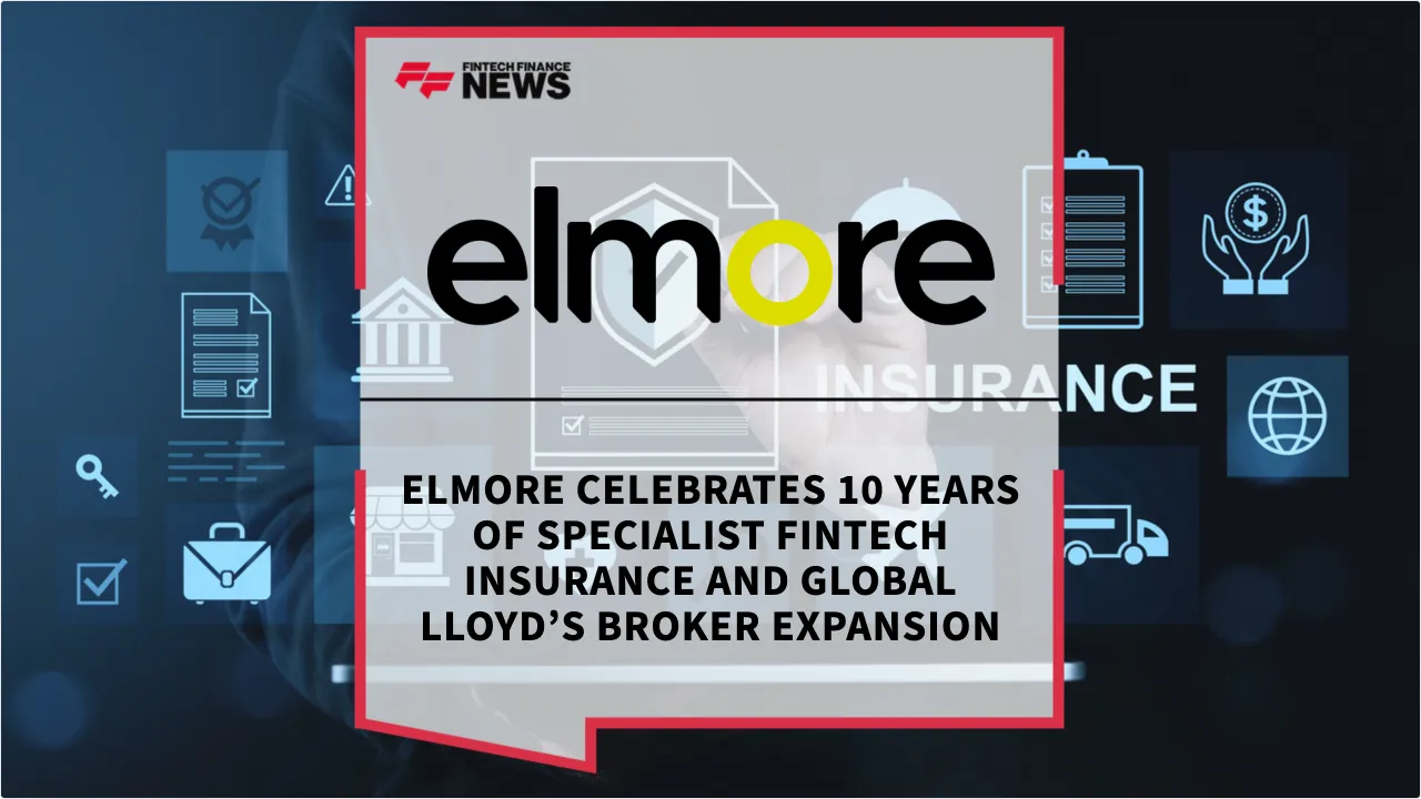 Press Release: Elmore Celebrates 10 Years of Specialist Fintech Insurance and Global Lloyd’s Broker Expansion | Featured Image by FF News
