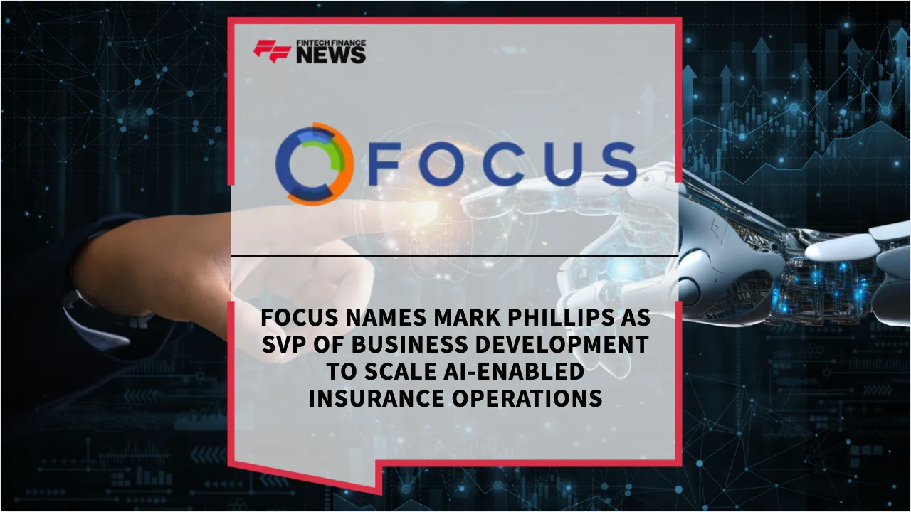 Press Release: FOCUS Names Mark Phillips as SVP of Business Development to Scale AI-Enabled Insurance Operations | Featured Image by FF News