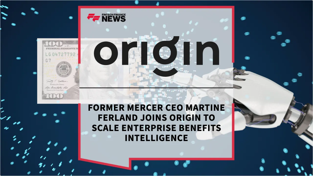 Press Release: Former Mercer CEO Martine Ferland Joins Origin to Scale Enterprise Benefits Intelligence | Featured Image by FF News